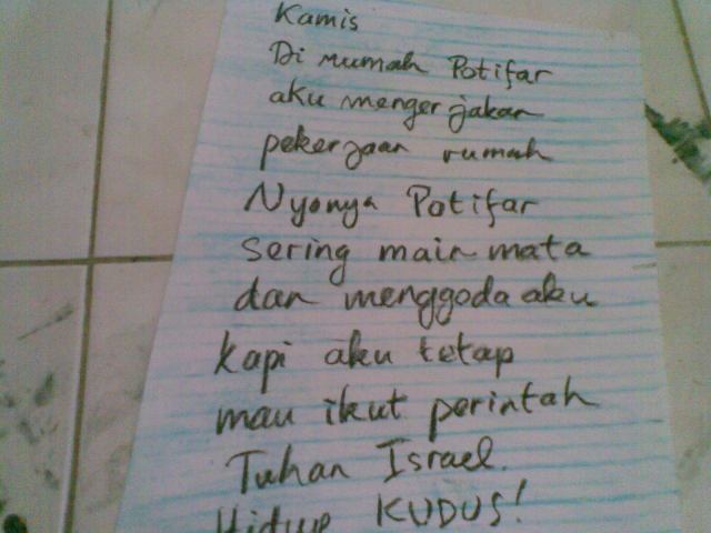 Kamis, di rumah Potifar aku mengerjakan pekerjaan rumah Nyonya Potifar sering main mata dan menggoda aku, tapi aku tetap mau ikut perintah Tuhan Israel, hidup kudus..!